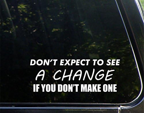 Bir Tane Yapmazsanız Bir Değişiklik Görmeyi Beklemeyin - Arabalar için Komik Araba vinil tampon çıkartması Pencere Çıkartması